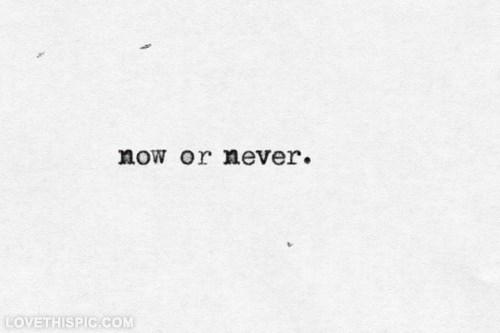 Now or Never Now or Never