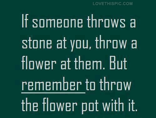 If someone throws a stone at you If someone throws a stone at you