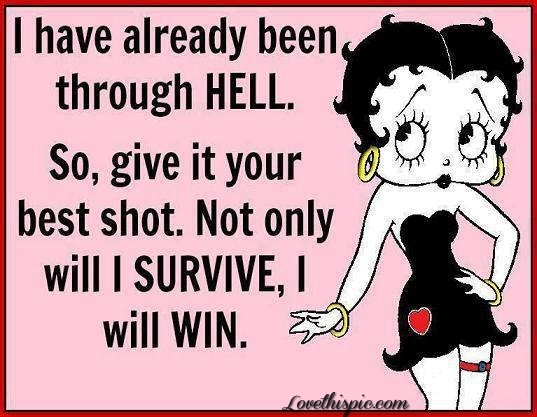 I have already been through hell