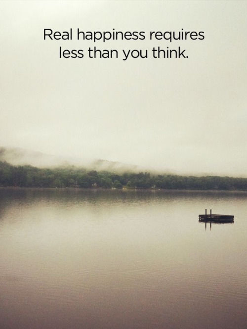 Real Happiness Requires Less Than You Think Pictures, Photos, and