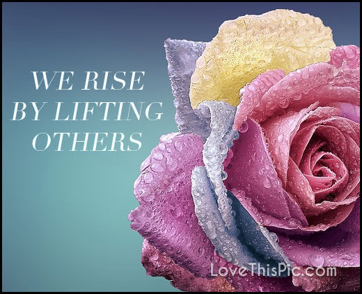 We Rise By Pictures, Photos, and Images for Facebook, Tumblr, Pinterest ...