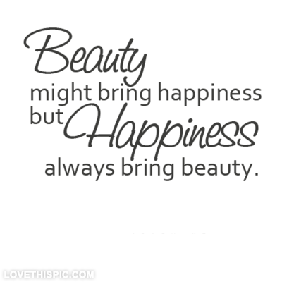 Happiness always brings beauty