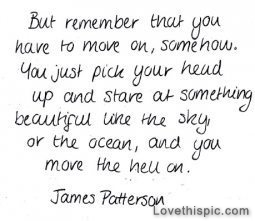 You have to move on somehow