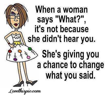when a woman says what when a woman says what