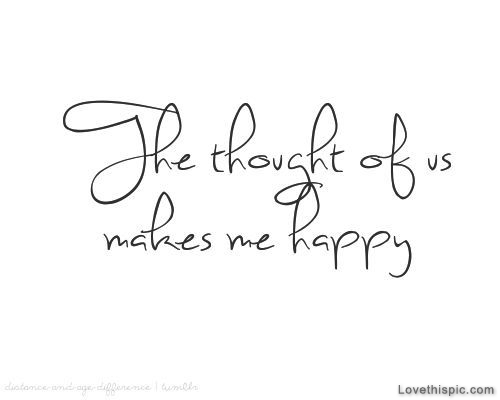 The thought of us makes me happy The thought of us makes me happy
