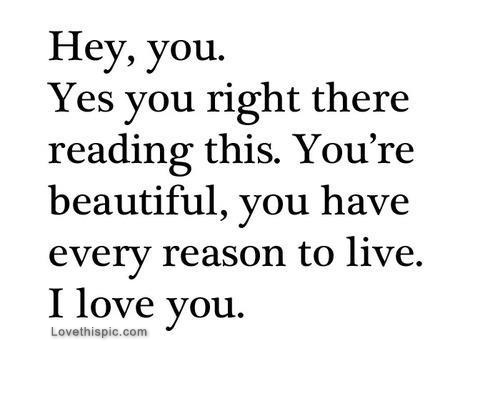 You have every reason to live You have every reason to live