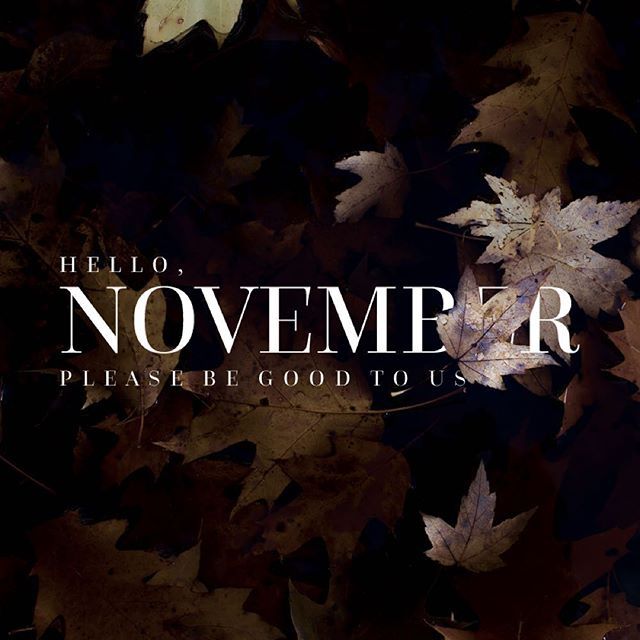 Hello November, Please Be Good To Us Pictures, Photos, and Images for