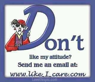 dont like my attitude dont like my attitude