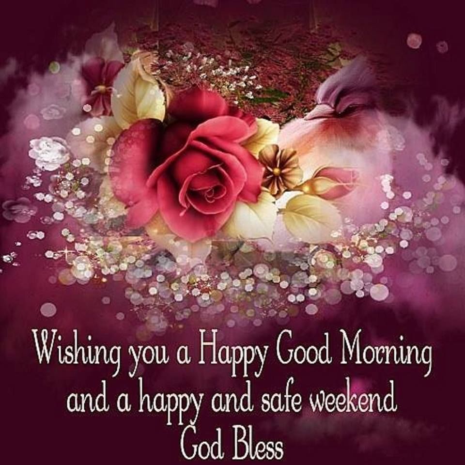Wishing You A Good Morning And Weekend Pictures Photos And Images For