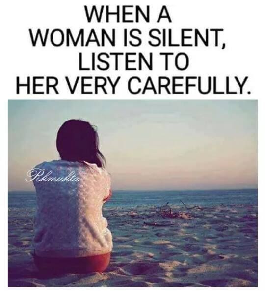 When A Woman Is Silent, Listen To Her Very Carefully Pictures, Photos, and  Images for Facebook, Tumblr, Pinterest, and Twitter