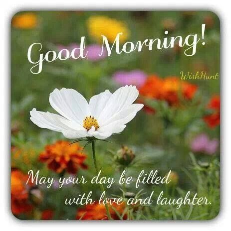 May Your Day Be Good Morning, May Your Day Be Filled With Love And Laughter Pictures,  Photos, And Images For Facebook, Tumblr, Pinterest, And Twitter
