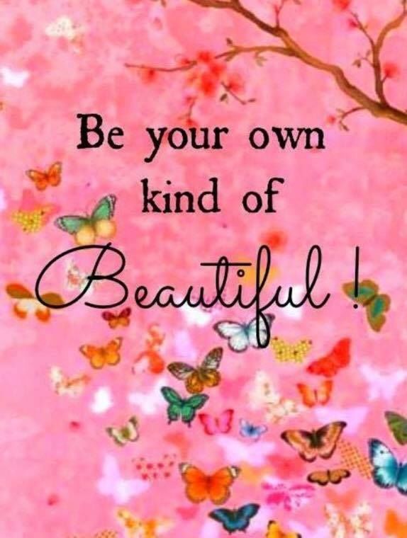 Your own kind. Be your own kind of beautiful. be your kind of beautiful.