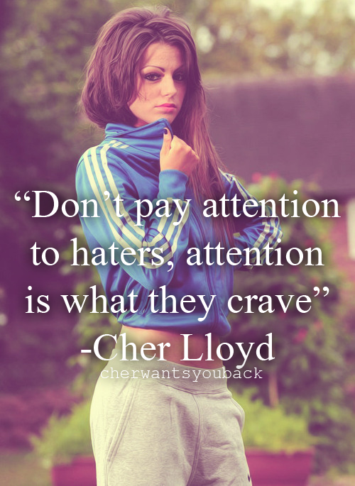 Dont pay attention to haters Dont pay attention to haters