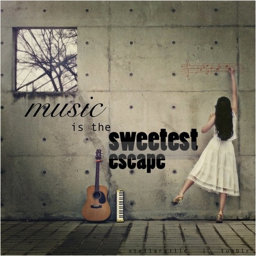 Music is the sweetest escape
