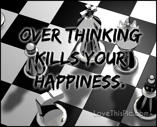 Overthinking Kills Pictures Photos And Images For Facebook Tumblr