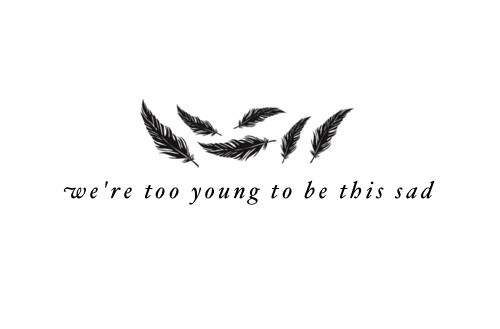 Too young to be this sad