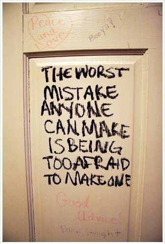 The worst mistake anyone can make The worst mistake anyone can make