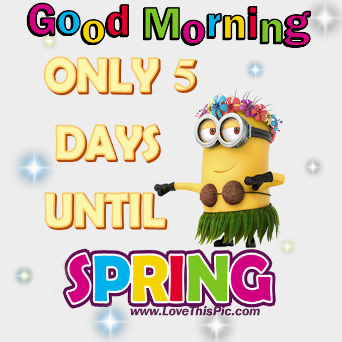 Good Morning Only 5 Days Until Spring Pictures, Photos, and Images for ...