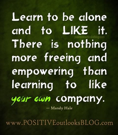 Learn to be alone and like it