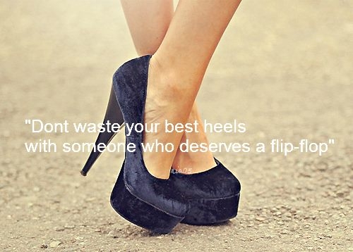 Dont waste your best heels