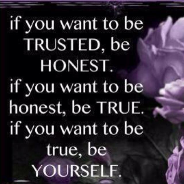 Be honest, be yourself