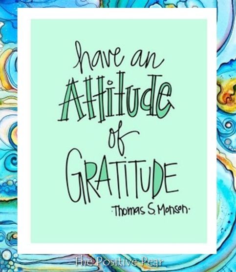 Have an attitude of gratitude