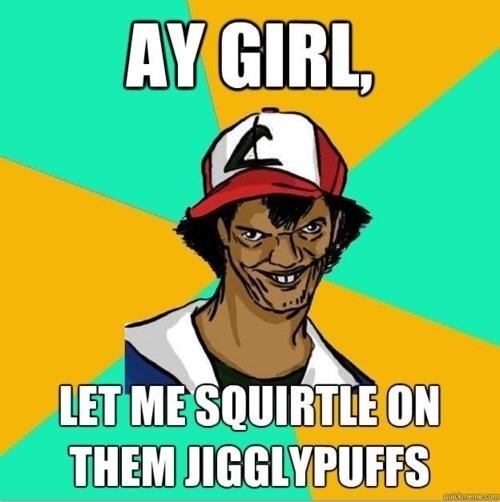 Let me squirtle on them jiggypuffs