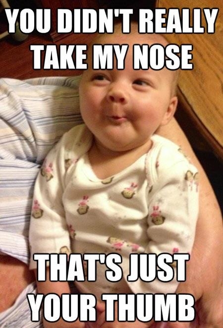 You didnt really take my nose You didnt really take my nose