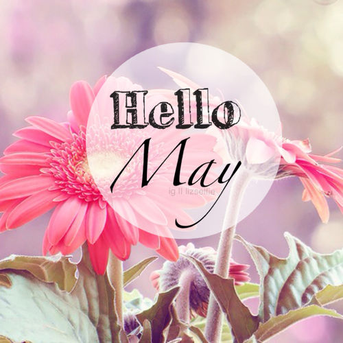 Hello May Pictures, Photos, and Images for Facebook, Tumblr, Pinterest ...