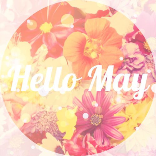 Hello May Pictures, Photos, and Images for Facebook, Tumblr, Pinterest ...