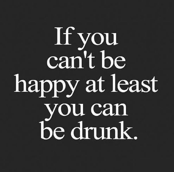 At Least You Can Be Drunk