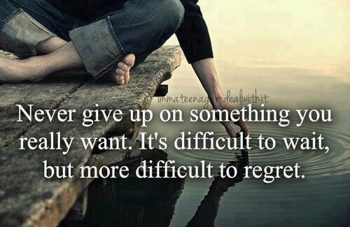Never give up some something you really want