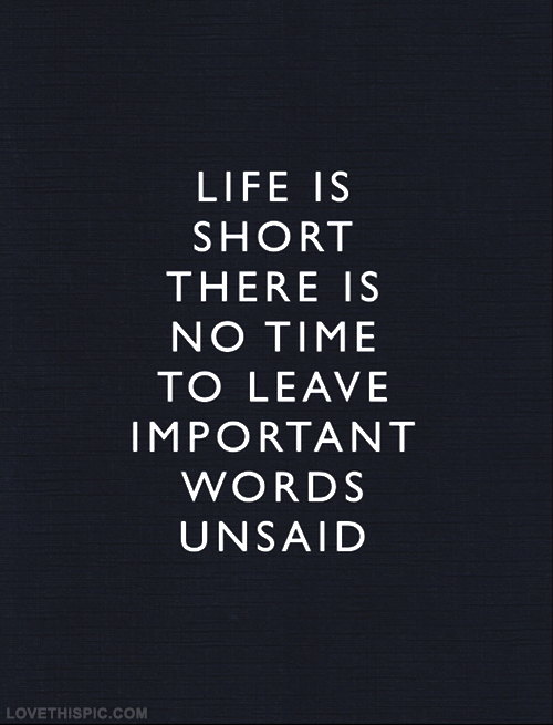 No time to leave important words unsaid
