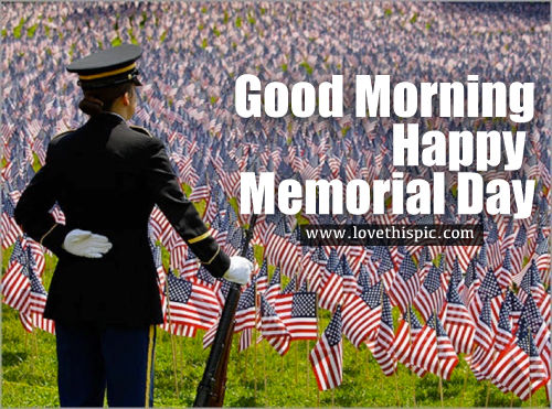 Good Morning, Happy Memorial Day Pictures, Photos, and Images for