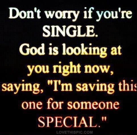dont worry if youre single