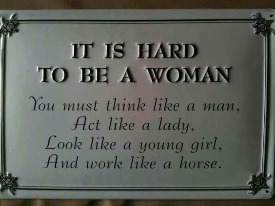 it is hard to be a woman it is hard to be a woman