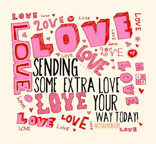 Sending Extra Love Your Way Today…. Pictures, Photos, and Images for