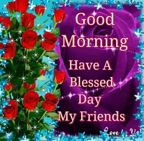 Have A Blessed Day My Friend Good Morning, Have A Blessed Day My Friends Pictures, Photos, And Images  For Facebook, Tumblr, Pinterest, And Twitter