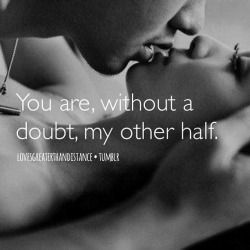 You Are My Other Half Quotes You Are, Without A Doubt, My Other Half Pictures, Photos, And Images For  Facebook, Tumblr, Pinterest, And Twitter