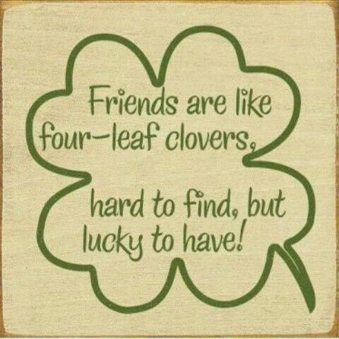 friends are like four leaf clovers