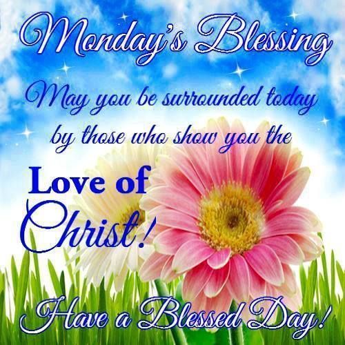 I Hope You Have A Blessed Day Monday Blessings, Have A Blessed Day! Pictures, Photos, And Images For  Facebook, Tumblr, Pinterest, And Twitter