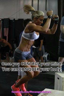 Control your mind, conquer your body