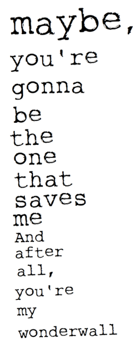Maybe youre gonna be the one that saves me Maybe youre gonna be the one that saves me