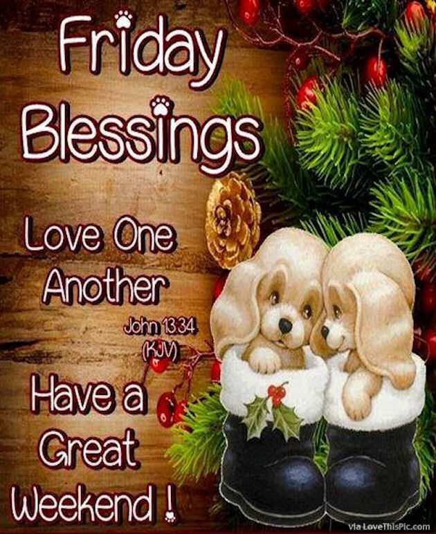Friday Blessings Love One Another Have A Great Weekend Pictures, Photos