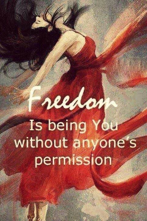 Freedom is being you... Freedom is being you...