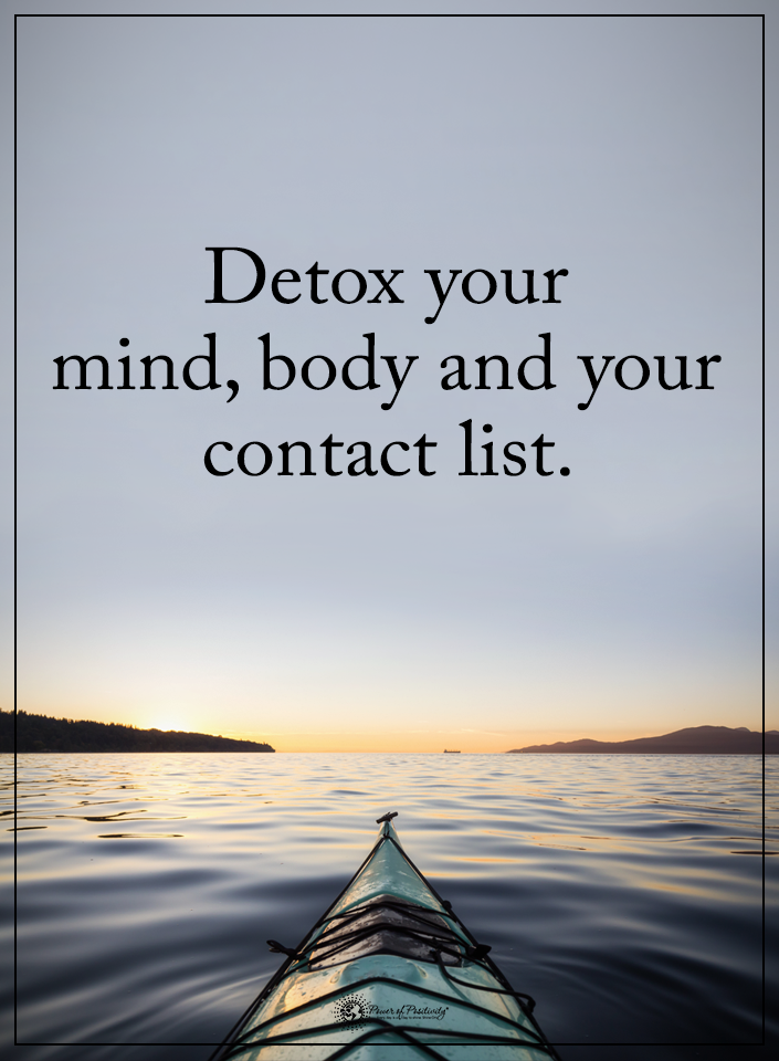Detox Your Mind, Body And Your Contact List Pictures, Photos, and