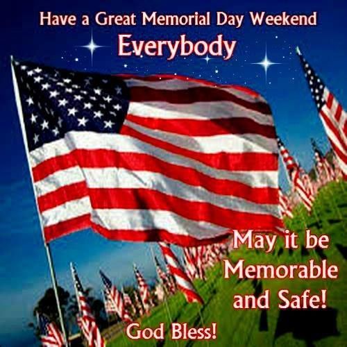 Have A Great Memorial Day Weekend Everybody Pictures, Photos, and