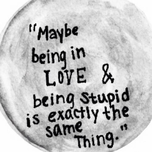 Being in love and being stupid