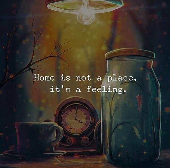 Home Is Not A Place, It's A Feeling. Pictures, Photos, and Images for