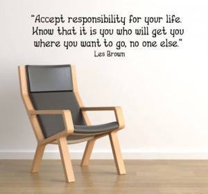 Accept responsibility for your life